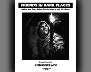 Friends in Dark Places   - Quick and easy rules for using hirelings and retainers in Shadowdark RPG 