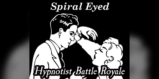 Cover image for Spiral Eyed: Hypnotist Battle Royale