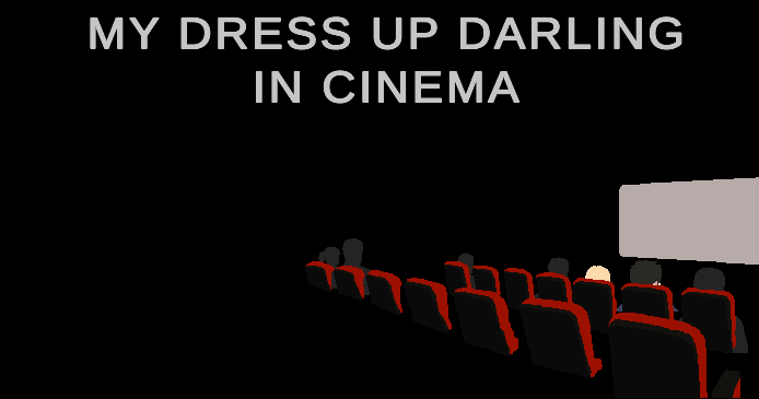 My Dress Up Darling In Cinema