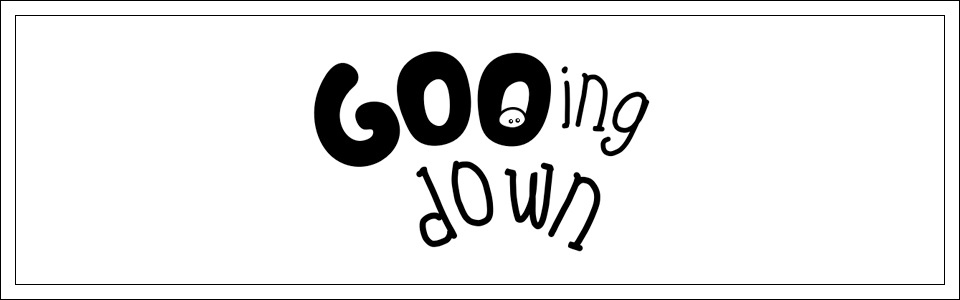 Gooing down