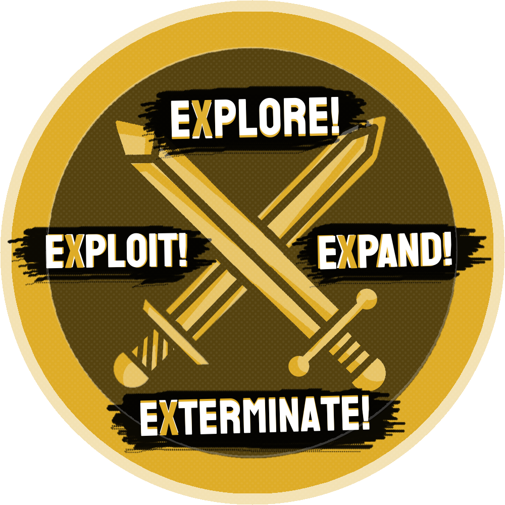 Explore! Exploit! Expand! Exterminate!