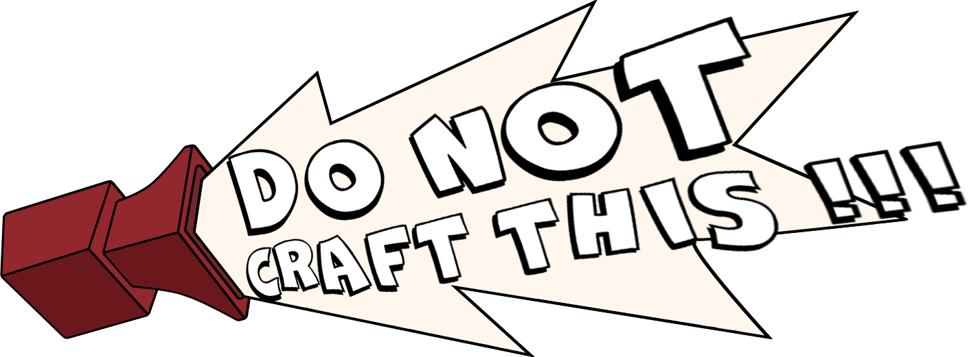 DO NOT CRAFT THIS !