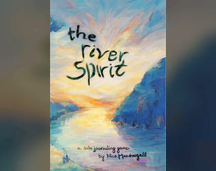 The River Spirit   - A solo-journaling TTRPG about hometowns, spirits, and sacrifice 
