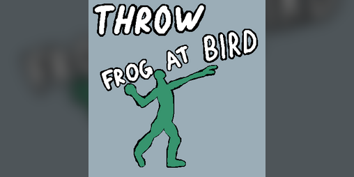 Cover image for Throw Frog at Bird