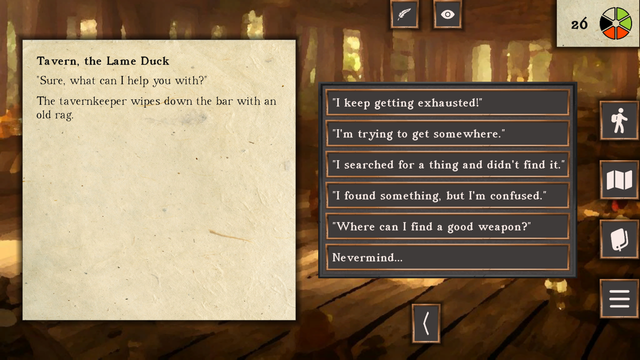 Screenshot of asking the tavernkeeper questions. Your options are: I keep getting exhausted, I’m trying to get somewhere, I searched for a thing and didn’t find it, I found something but I’m confused, Where can I find a good weapon?, or Nevermind…