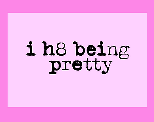 i hate being pretty.
