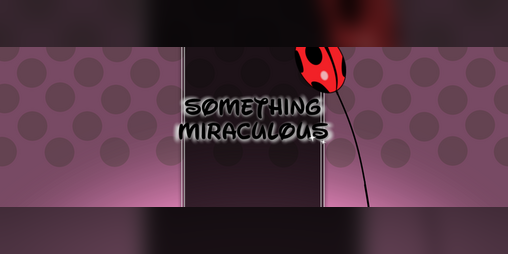 Something Miraculous by Moogchoog