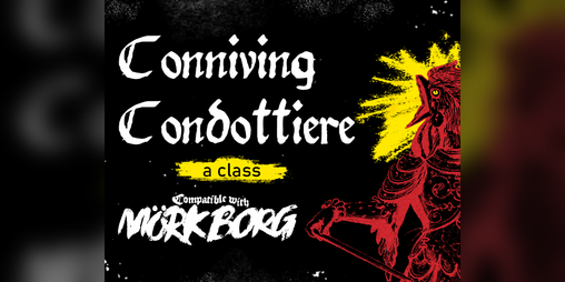 Cover image for Conniving Condottiere - A Class for MORK BORG