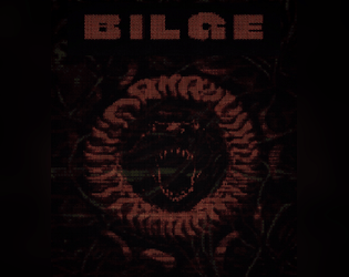 BILGE - A gm-less body horror mapping game   - A mapping game without a gm where you and your unwilling 'volunteers' dig deep into a gigantic leviathan. 