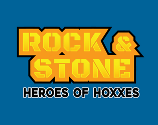 Rock & Stone: Heroes of Hoxxes   - A game about playing dwarven miners in space. 