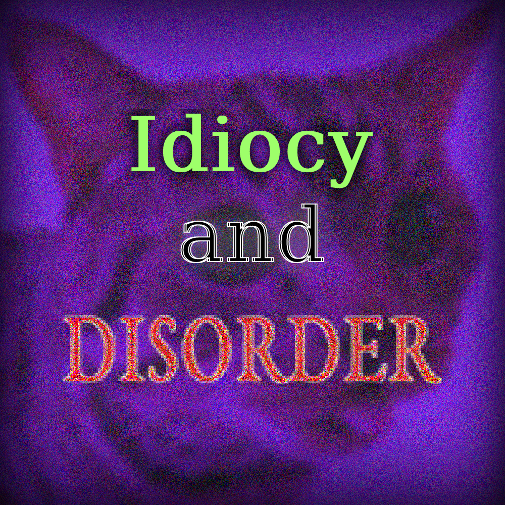 Cover image for Idiocy and Disorder
