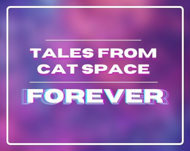 Tales From Cat Space: Forever