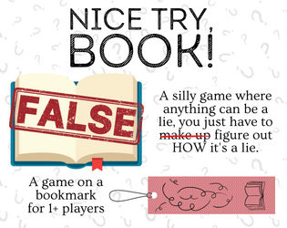 Nice Try, Book!   - A game of making up, I mean, finding lies in books! 