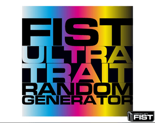 FIST ULTRA TRAIT RANDOM GENERATOR   - a series of linked tables to design your own traits for FIST: Ultra Edition 
