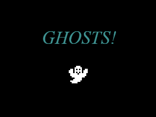 GHOSTS!