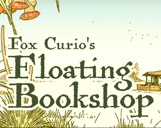 Fox Curio's Floating Bookshop   - Sell books along the River to animalfolk 