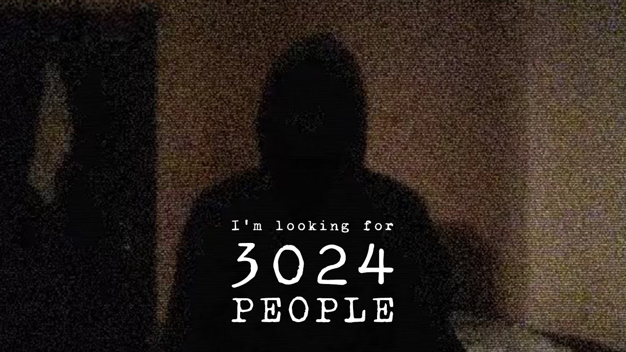 I'm looking for 3024 people