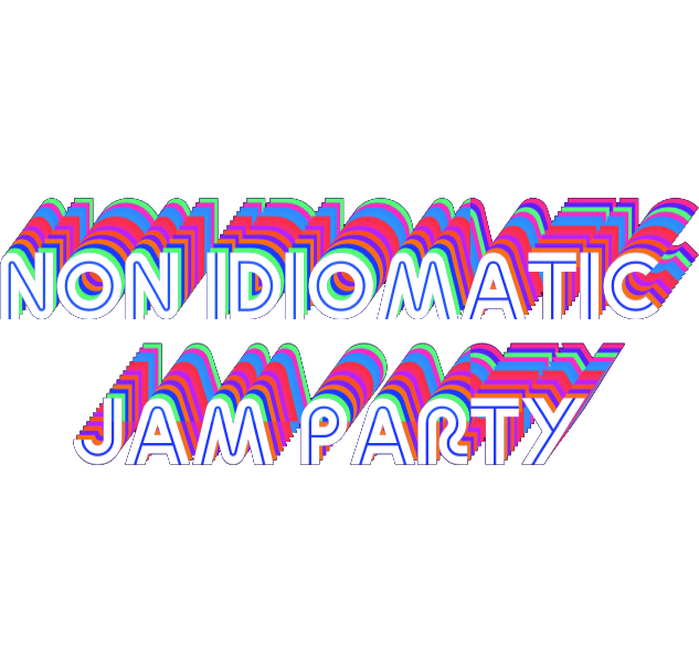 Non Idiomatic Jam Party