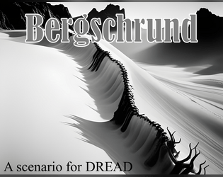 Bergschrund   - A scenario for DREAD 