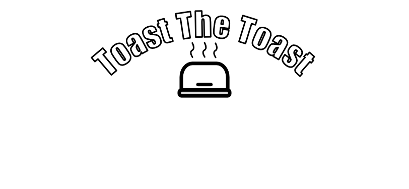 Toast the Toast