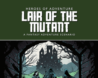 Lair of the Mutant   - A free fantasy adventure scenario 