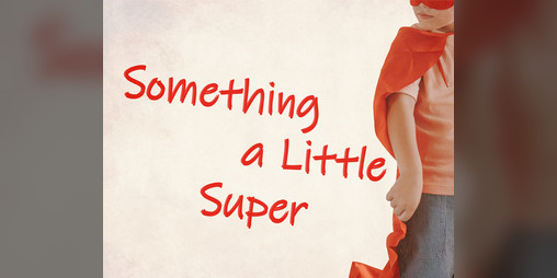 Cover image for Something A Little Super