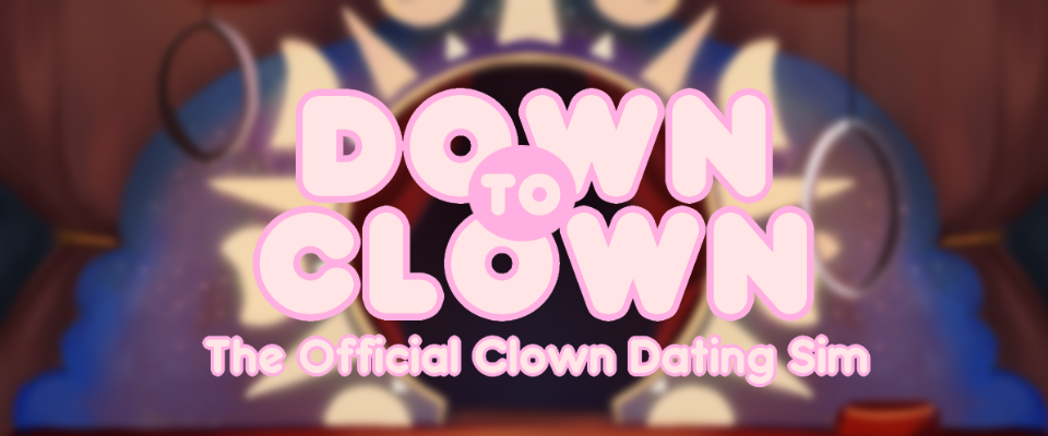 Down to Clown the Offical Clown Dating Sim [DEMO]