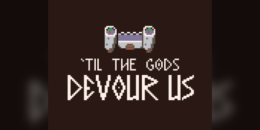 Cover image for 'Til The Gods Devour Us