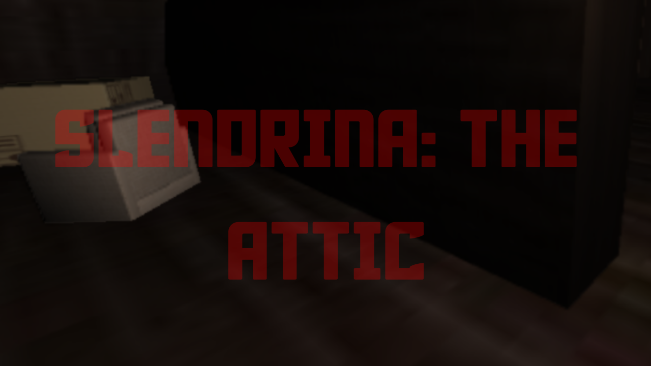 SLENDRINA : THE ATTIC