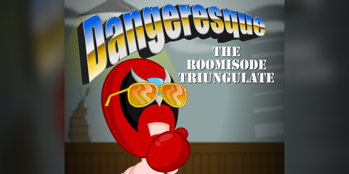 Cover image for Dangeresque: The Roomisode Triungulate