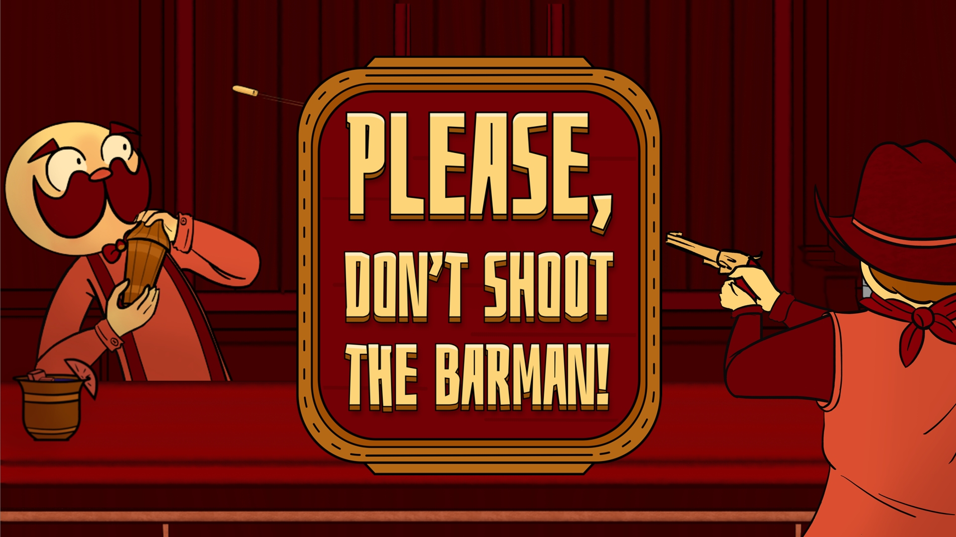 PLEASE, Don't Shoot the Barman