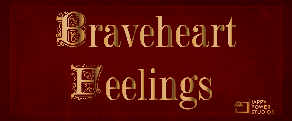 Braveheart Feelings