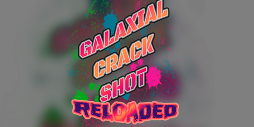 Cover image for Galaxial Crack Shot: Reloaded