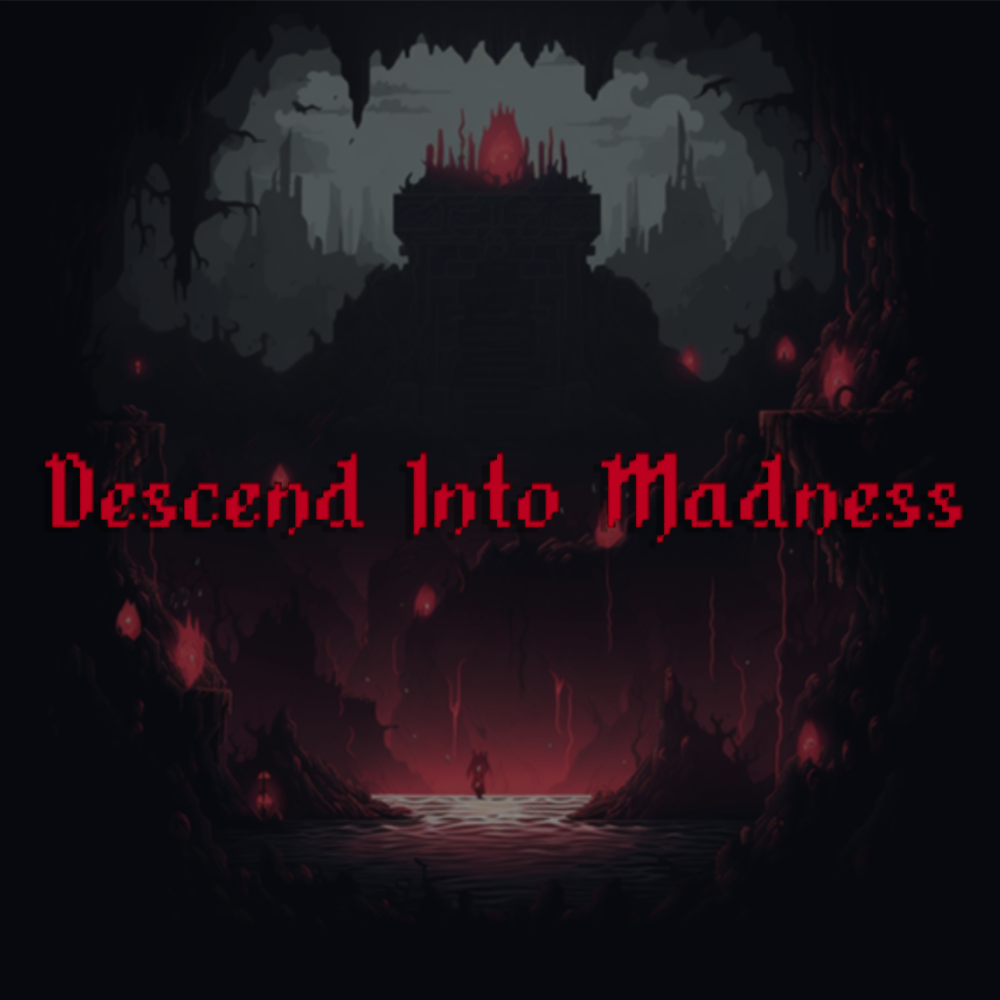 Descend Into Madness By Descend Into Madness Descend Into Madness By Descend Into Madness