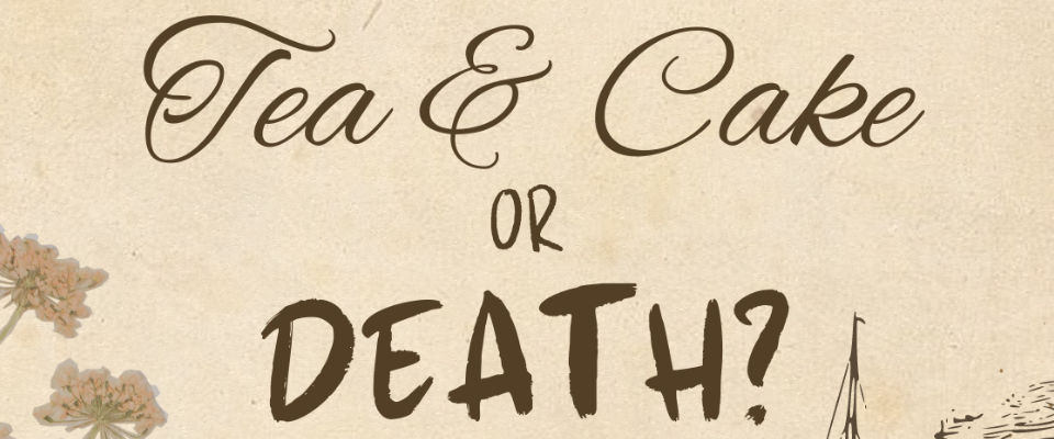Tea & Cake or DEATH