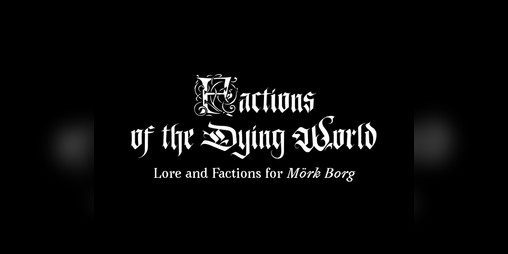Cover image for Factions of the Dying World (Compatible with Mörk Borg)