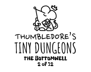 Thumbledore's Tiny Dungeons #2   - A monthly zine following a tiny wizard in a big dungeon. 