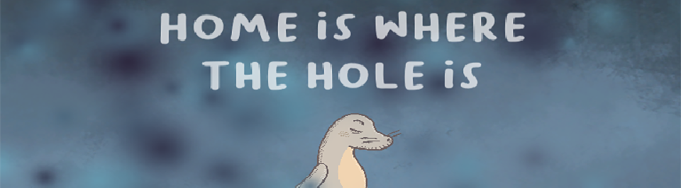 Home is where the hole is