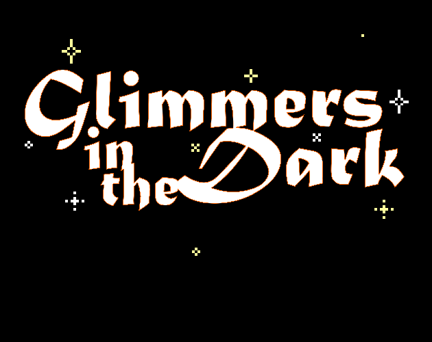 Glimmers in the Dark