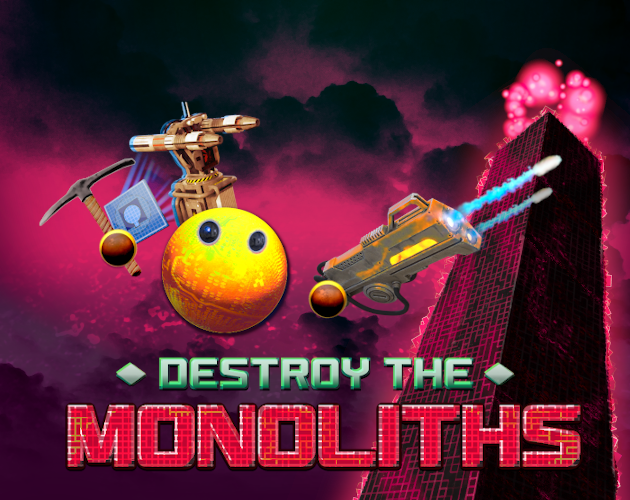 Cover image for Destroy The Monoliths [alpha v0.6]