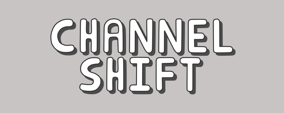 Channel Shift