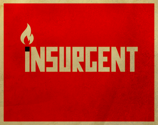 Insurgent   - A game about toppling tyrants and looking good while doing it. 