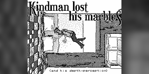 Cover image for Kindman lost his Marbles (and his depth-perception)