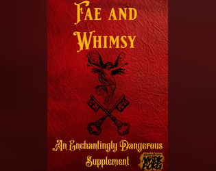 Fae and Whimsy: An Enchantingly Dangerous 3rd Party Supplement For Mork Borg  