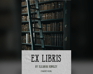 Ex Libris   - A solo TTRPG about being a fantastical librarian 