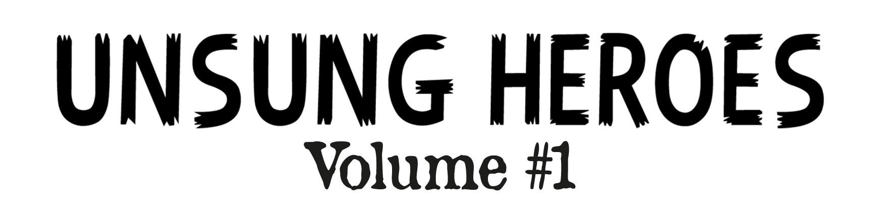Unsung Heroes - Volume 1