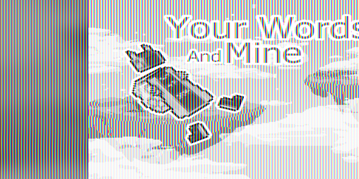 Cover image for Your Words, And Mine