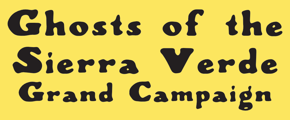 Ghosts of the Sierra Verde Grand Campaign