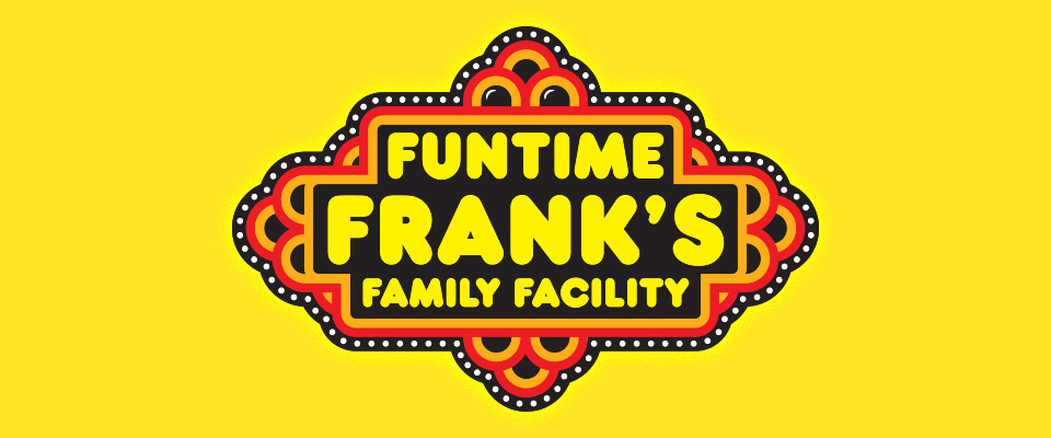 FUNTIME FRANK'S FAMILY FACILITY