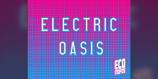 Cover image for Electric Oasis | for Eco Mofos
